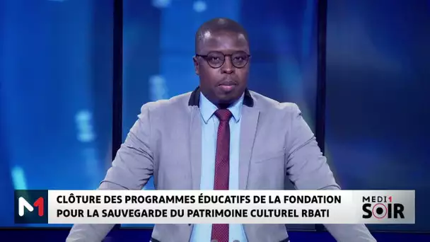 Clôture des programmes éducatifs de la Fondation pour la sauvegarde du patrimoine culturel de Rabat