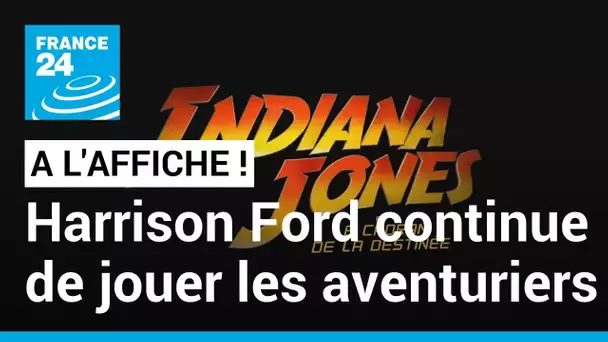 Indiana Jones : à 80 ans, Harrison Ford continue de jouer les aventuriers • FRANCE 24