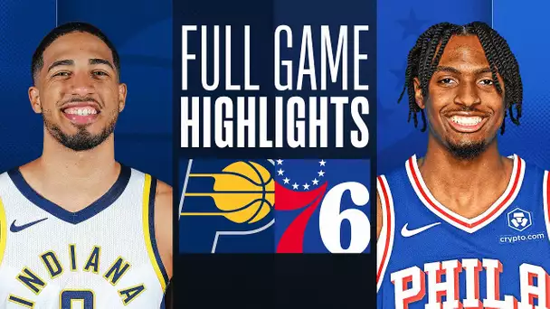 PACERS at 76ERS | FULL GAME HIGHLIGHTS | November 12, 2023