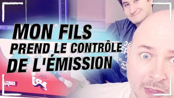 MON FILS PREND LE CONTRÔLE DE L'ÉMISSION