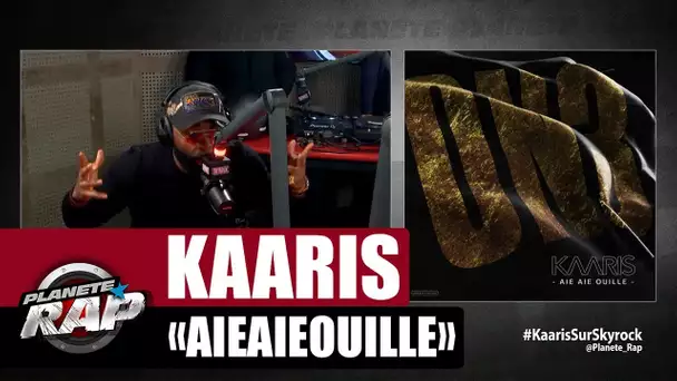 Kaaris "AieAieOuille" #PlanèteRap