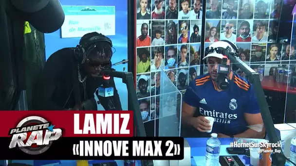 [EXCLU] Lamiz "Innove Max 2" #PlanèteRap