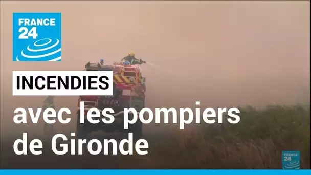 Incendies en France : au coeur des flammes avec les pompiers de Gironde • FRANCE 24