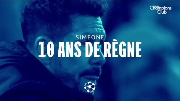 Simeone : 10 ans de règne - Canal Champions Club
