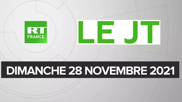 Le JT de RT France – Dimanche 28 novembre 2021 : migrants, Omicron, Antilles