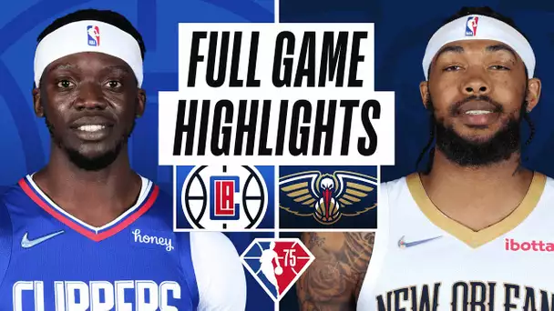 CLIPPERS at PELICANS | FULL GAME HIGHLIGHTS | January 13, 2022
