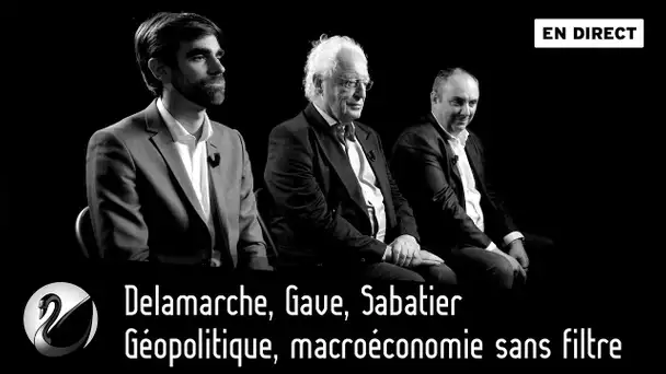 Delamarche, Gave, Sabatier : Géopolitique, macroéconomie sans filtre [EN DIRECT]