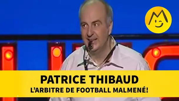 Patrice Thibaud : l&#039;arbitre de football malmené !