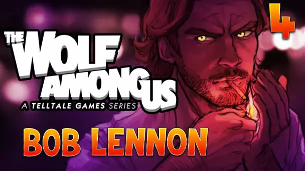 The Wolf Among Us : Bob Lennon - Ep.4 : LE REGICIDE