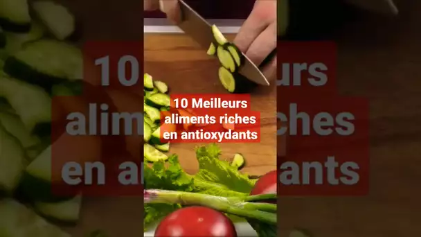10 Meilleurs aliments riches en antioxydants