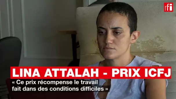 Lina Attala - prix ICFJ : « Ce prix récompense le travail fait dans des conditions difficiles »