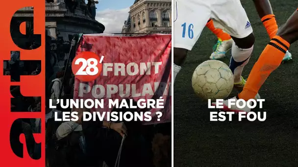 Comment le foot raconte le monde / À gauche, l’union fait-elle encore la force ? - 28 Minutes - ARTE