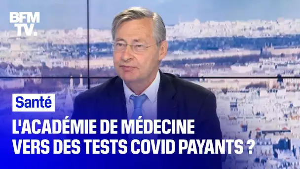 Pourquoi l'Académie de médecine préconise-t-elle des tests Covid payants ?