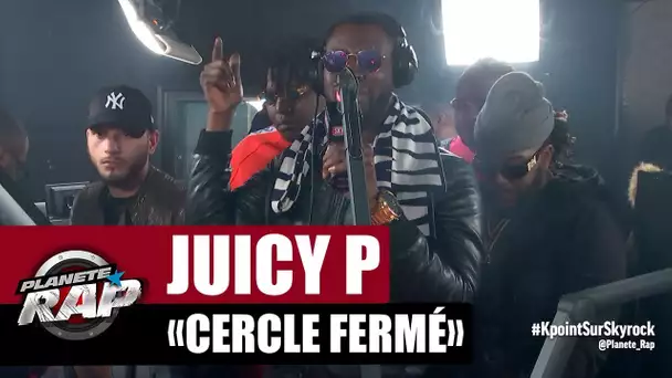 Juicy P "Cercle Fermé" #PlanèteRap
