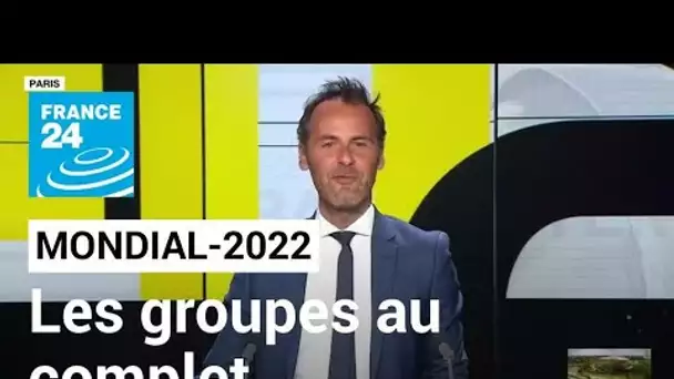 Mondial-2022 : le tirage au sort complet des groupes • FRANCE 24