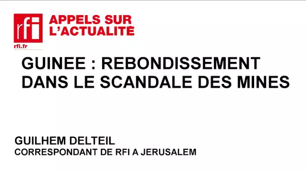 Guinée : rebondissement dans le scandale des mines