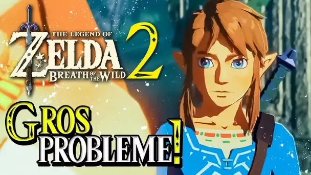 Zelda Breath of the Wild 2 : Un Énorme Problème ... ?!