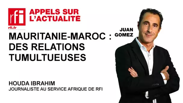 Maroc-Mauritanie : des relations tumultueuses