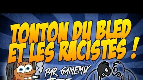 Tonton du bled vous parle du racisme