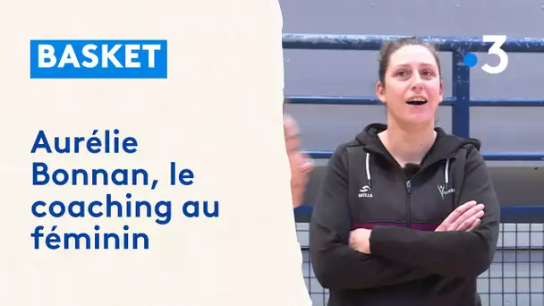 Basket : le coaching au féminin avec Aurélie Bonnan