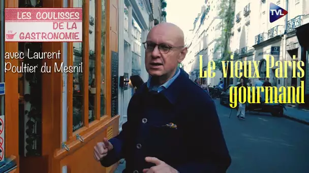 Le vieux Paris gourmand - Les Coulisses de la Gastronomie - TVL