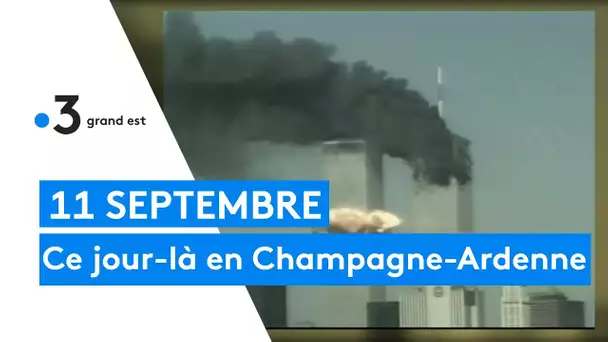 11 Septembre 2001 : comment la Champagne Ardenne avait vécu cet événement