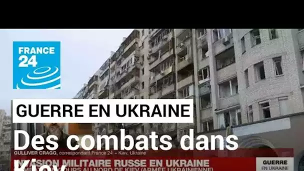 Guerre en Ukraine : des combats jusque dans les quartiers Nord de Kiev • FRANCE 24