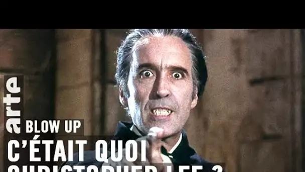 C’était quoi Christopher Lee ? - Blow Up - ARTE