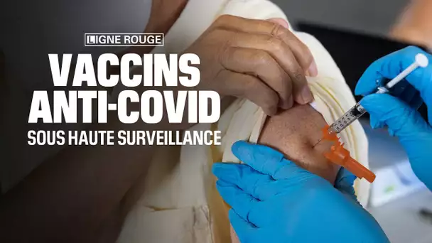 "Vaccins anti-covid: sous haute surveillance"