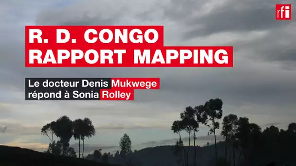 RDC - Denis Mukwege sur les 10 ans du rapport mapping