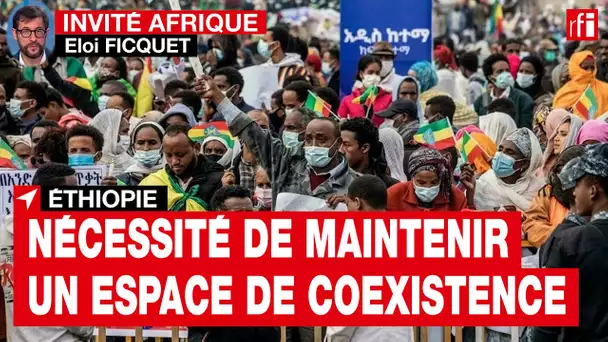 Éthiopie : « Malgré les tensions, la cohésion nationale semble rester le point de référence »• RFI