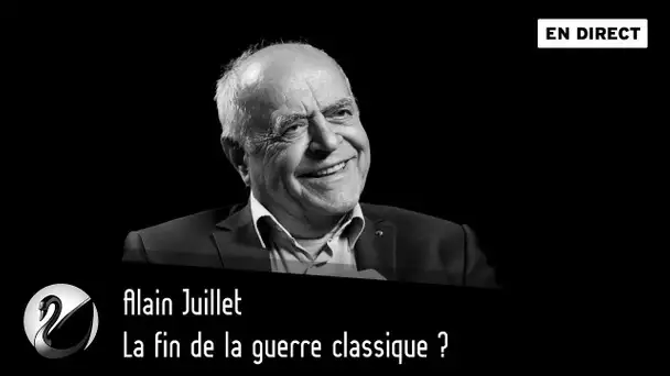 La fin de la guerre classique ? Alain Juillet [EN DIRECT]