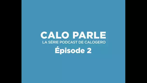 Calo Parle - Épisode 2