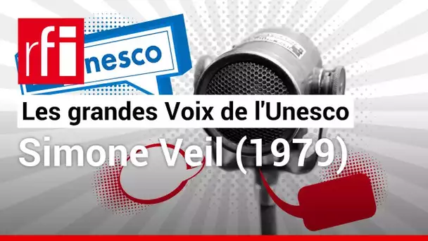 Les grandes Voix de l'Unesco – Simone Veil (1979) • RFI