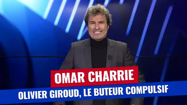 Omar Charrie : Olivier Giroud, le buteur compulsif