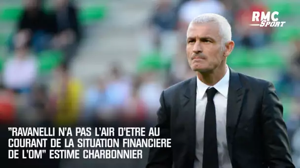 "Ravanelli n'a pas l'air d'être au courant de la situation financière de l'OM" estime Charbonnier