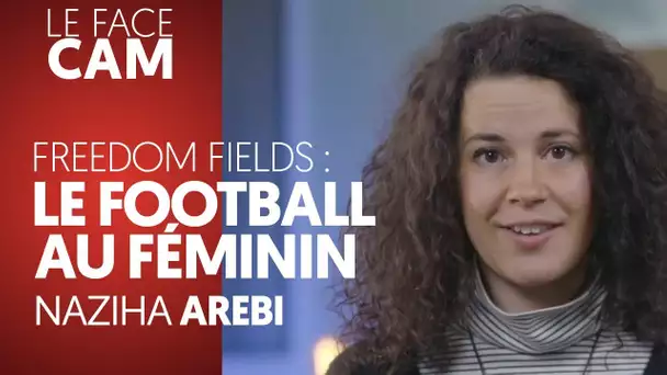 FREEDOM FIELDS : LE FOOTBALL AU FÉMININ - NAZIHA AREBI