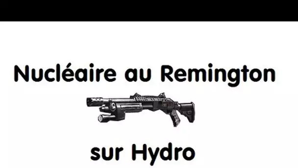 Nucléaire au Remington sur Hydro