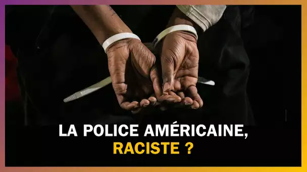 La police américaine est-elle raciste ?