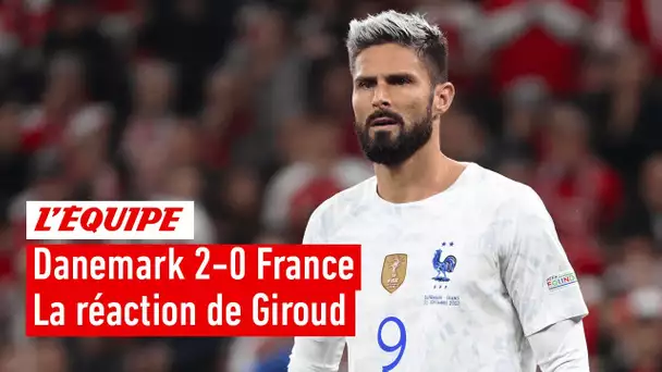 Giroud après la défaite face au Danemark (2-0) : "Je ne me projette pas jusqu'au Qatar"