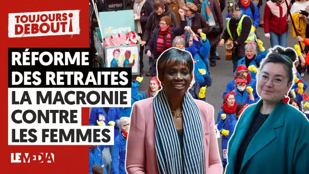 RÉFORME DES RETRAITES : LA MACRONIE CONTRE LES FEMMES