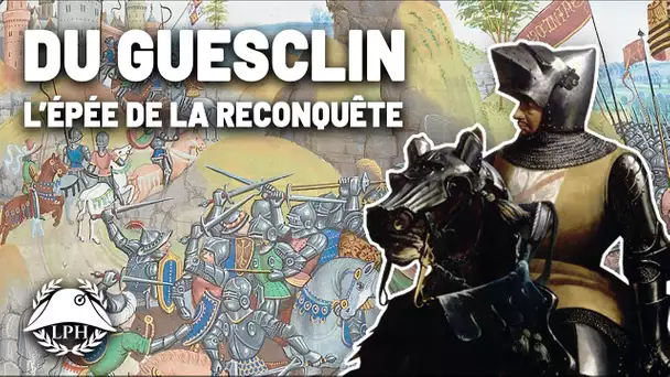 Bertrand du Guesclin, fer de lance de la reconquête - La Petite Histoire: Les grands chefs de guerre