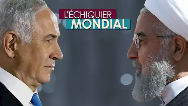 L'ECHIQUIER MONDIAL : DUELS. Benjamin Netanyahou vs Hassan Rohani
