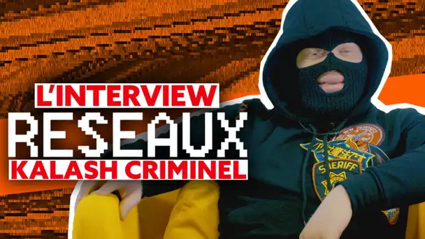 Kalash Criminel Interview Réseaux : SCH tu stream ? Mohamed Henni tu cliques ? Shay ça match ?