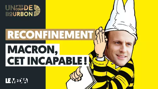 RECONFINEMENT : MACRON, CET INCAPABLE !