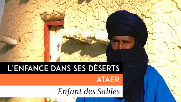 L&#039;enfance dans ses déserts - Ataer, enfant des sables