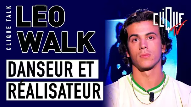 Léo Walk : danseur, chorégraphe et réalisateur - Clique Talk