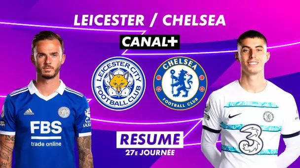 Le résumé de Leicester / Chelsea - Premier League 2022-23 (27ème journée)