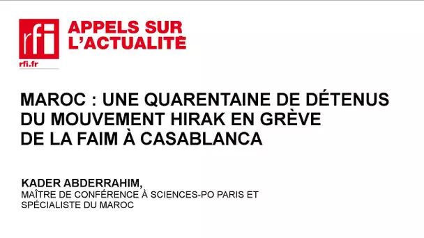 Maroc : une quarantaine de  détenus du mouvement Hirak en  grève de la faim à Casablanca