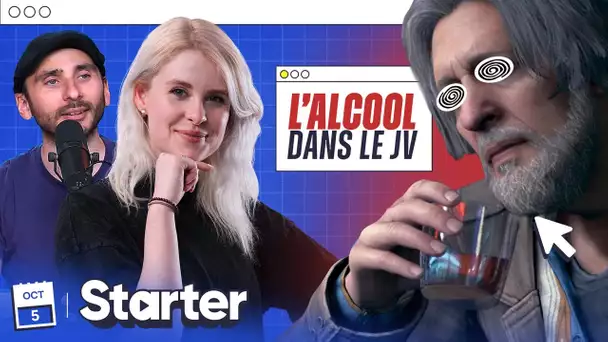 L'alcool dans le JV, cool ou pas cool ? | STARTER #23